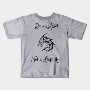 Be an asset not a liability Kids T-Shirt